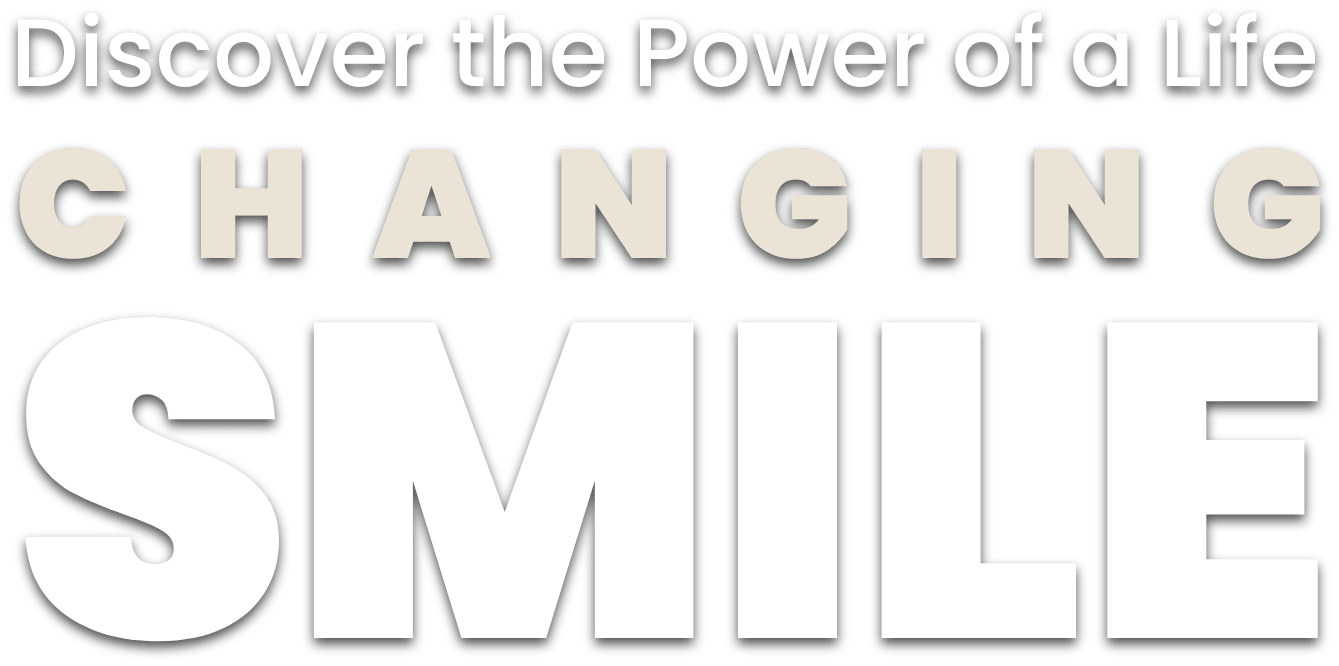 Discover the Power of a Life Changing Smile